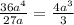 \frac{36a^{4} }{27a} =\frac{4a^{3} }{3}