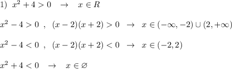 1)\; \; x^2+40\; \; \; \to \; \; \; x\in R\\\\x^2-40\; \; ,\; \; (x-2)(x+2)0\; \; \to \; \; x\in (-\infty ,-2)\cup (2,+\infty )\\\\x^2-4