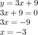 y = 3x + 9 \\ 3x + 9 = 0 \\ 3x = - 9 \\ x = - 3