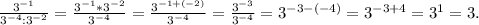 \frac{3^{-1} }{3^{-4} :3^{-2} } =\frac{3^{-1}*3^{-2} }{3^{-4} } =\frac{3^{-1+(-2)} }{3^{-4} } =\frac{3^{-3} }{3^{-4} } =3^{-3-(-4)}=3^{-3+4} =3^{1}=3.