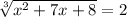 \sqrt[3]{x^{2} + 7x + 8} = 2