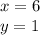 x = 6 \\ y = 1