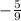 -\frac{5}{9}