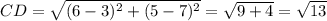 CD=\sqrt{(6-3)^{2} +(5-7)^{2} } =\sqrt{9+4} =\sqrt{13}