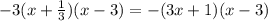 -3(x+\frac{1}{3} )(x-3)=-(3x+1)(x-3)