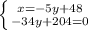 \left \{ {{x=-5y+48} \atop {-34y+204=0}} \right.