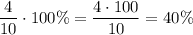 \dfrac{4}{10}\cdot 100\%=\dfrac{4\cdot 100}{10}=40\%