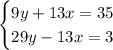 \begin{cases}9y+13x=35\\29y-13x=3\end{cases}