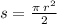 {s}= \frac{\pi \: r ^{2} }{2}