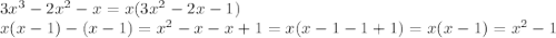 3x^3-2x^2-x = x(3x^2-2x-1)\\x(x-1)-(x-1) = x^2-x-x+1 = x(x-1-1+1)=x(x-1) = x^2-1