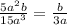 \frac{5a^{2}b }{15a^{3} } =\frac{b}{3a}