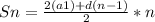 Sn=\frac{2(a1)+d(n-1)}{2}*n