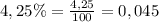 4,25\% = \frac{4,25}{100} = 0,045