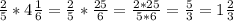 \frac{2}{5}*4\frac{1}{6}=\frac{2}{5}*\frac{25}{6}=\frac{2*25}{5*6}=\frac{5}{3}=1 \frac{2}{3}