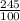 \frac{245}{100}