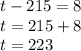 t-215=8\\t=215+8\\t=223