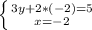 \left \{ {{3y+2*(-2)=5} \atop {x=-2}} \right.