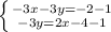 \left \{ {{-3x-3y=-2-1} \atop {-3y=2x-4-1}} \right.