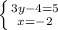 \left \{ {{3y-4=5} \atop {x=-2}} \right.