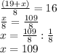 \frac{(19+x)}{8} = 16\\ \frac{x}{8} =\frac{109}{8}\\ x = \frac{109}{8}:\frac{1}{8} \\x = 109