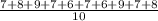 \frac{7+8+9+7+6+7+6+9+7+8}{10}