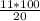 \frac{11*100}{20}