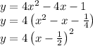 y=4x^2-4x-1\\y=4\left(x^2-x-\frac{1}{4}\right)\\ y=4\left(x-\frac{1}{2}\right)^2