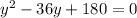 y^{2} - 36y + 180 = 0