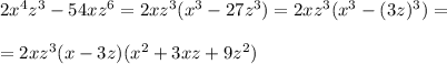 2x^4z^3-54xz^6=2xz^3(x^3-27z^3)=2xz^3(x^3-(3z)^3)=\\\\=2xz^3(x-3z)(x^2+3xz+9z^2)