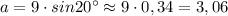 a=9\cdot sin20^\circ \approx 9\cdot 0,34=3,06