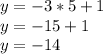 y=-3*5+1\\y=-15+1\\y=-14