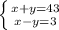 \left \{ {{x+y=43} \atop {x-y=3}} \right.