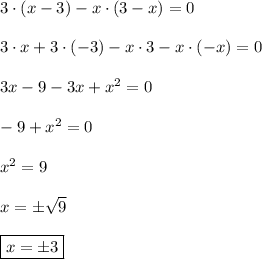 3\cdot(x-3)-x\cdot(3-x)=0 \\ \\ 3\cdot x+3\cdot(-3)-x\cdot3-x\cdot(-x)=0 \\ \\ 3x-9-3x+{x}^{2}=0 \\ \\ -9+{x}^{2} =0 \\ \\ {x}^{2}=9 \\ \\ x=\pm \sqrt{9} \\ \\ \boxed{x=\pm 3}