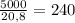 \frac{5000}{20,8} =240