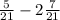 \frac{5}{21}-2\frac{7}{21}