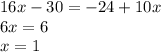 16x-30=-24+10x\\6x=6\\x=1