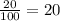 \frac{20}{100} = 20