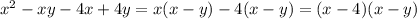 x^{2} -xy-4x+4y=x(x-y)-4(x-y)=(x-4)(x-y)