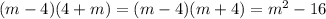 (m-4)(4+m)=(m-4)(m+4)=m^{2} -16