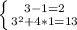 \left \{ {{3-1=2} \atop {3^{2}+4*1=13 }} \right.