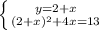 \left \{ {{y=2+x} \atop {(2+x)^{2}+4x=13 }} \right.