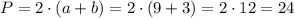 P = 2\cdot(a + b) = 2\cdot(9 + 3) = 2\cdot12 = 24