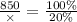 \frac{850}{ \times } = \frac{100\%}{20\%}