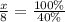 \frac{x}{8} = \frac{100\%}{40\%}