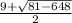 \frac{9+\sqrt{81-648} }{2}