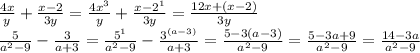 \frac{4x}{y} +\frac{x-2}{3y} = \frac{4x^{3} }{y} +\frac{x-2^{1} }{3y} = \frac{12x+(x-2)}{3y} \\\frac{5}{a^{2}-9 } - \frac{3}{a+3} = \frac{5^{1} }{a^{2}-9 } - \frac{3^{(a-3)}}{a+3} = \frac{5-3(a-3) }{a^{2}-9 } = \frac{5-3a+9 }{a^{2}-9 } = \frac{14-3a }{a^{2}-9 }