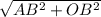 \sqrt{AB^{2}+OB^{2}}