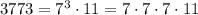 3773 = 7^3 \cdot 11 = 7 \cdot 7 \cdot 7 \cdot 11