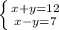 \left \{ {{x+y=12} \atop {x-y=7}} \right.