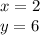 x = 2 \\ y = 6